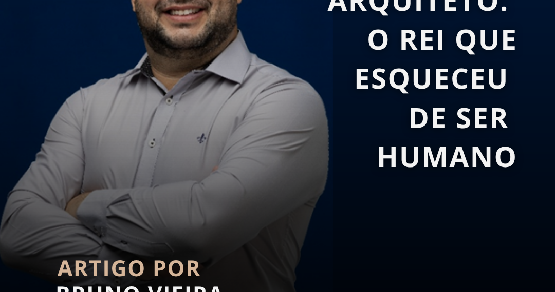 O Delírio de Grande Arquiteto: O Rei que Esqueceu de Ser Humano