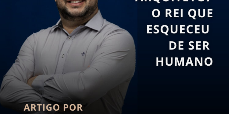 O Delírio de Grande Arquiteto: O Rei que Esqueceu de Ser Humano